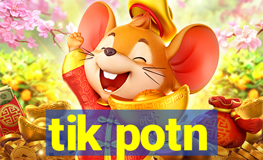 tik potn